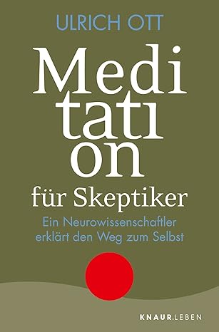 Ulrich Ott: Meditation für Skeptiker (Paperback, German language, 2019, Knaur MensSana TB)