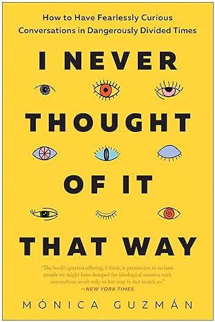 Mónica Guzmán: I Never Thought of It That Way (2022, BenBella Books)