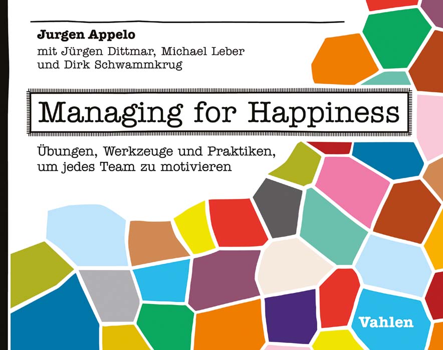 Jurgen Appelo: Managing for happiness (Paperback, deutsch language, Verlag Franz Vahlen)