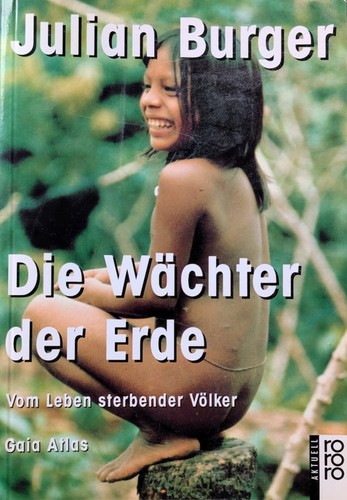 Julian Burger: Die Wächter der Erde: vom Leben sterbender Völker (1991, Rowohlt)