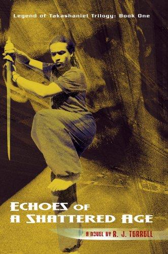 R. J. Terrell: Echoes of a Shattered Age: Legend of Takashaniel Trilogy (2006, iUniverse, Inc.)