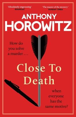 Anthony Horowitz: Close to Death (2024, Penguin Random House)