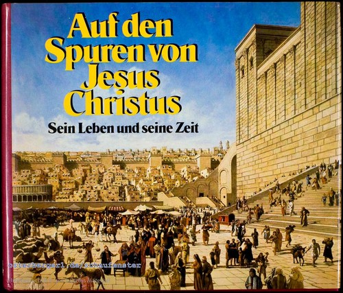 Charles Bricker: Auf den Spuren Jesus Christus: Sein Leben und seine Zeit (1988, Verlag Das Beste)