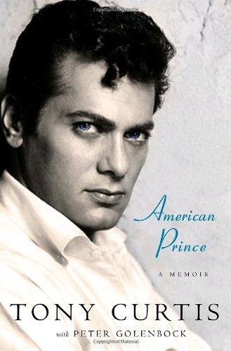 Peter Golenbock, Tony Curtis: American Prince (2008, Harmony Books)