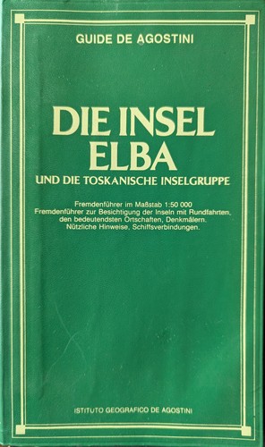 Onorio Lelli: Die Insel Elba und die Toskanische Inselgruppe (1988, Instituto Geografico De Agostini)