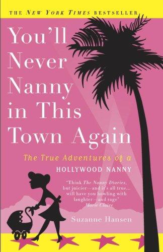 Suzanne Hansen: You'll Never Nanny in This Town Again (Paperback, 2006, Three Rivers Press)