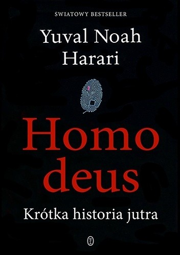 Yuval Noah Harari: Homo deus (2018, Wydawnictwo Literackie)