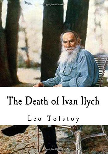 Leo Tolstoy, Aylmer Maude, Louise Maude: The Death of Ivan Ilych (Paperback, 2017, CreateSpace Independent Publishing Platform, Createspace Independent Publishing Platform)