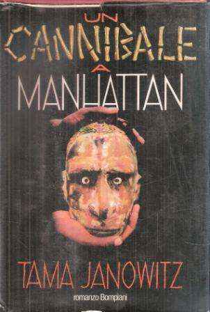 Tama Janowitz: Un cannibale a Manhattan (Hardcover, italiano language, 1987, Bompiani)