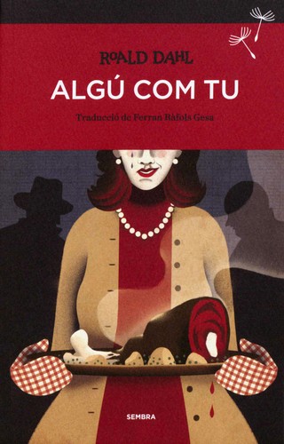Roald Dahl: Algú com tu (Catalan language, 2016, Sembra Llibres)