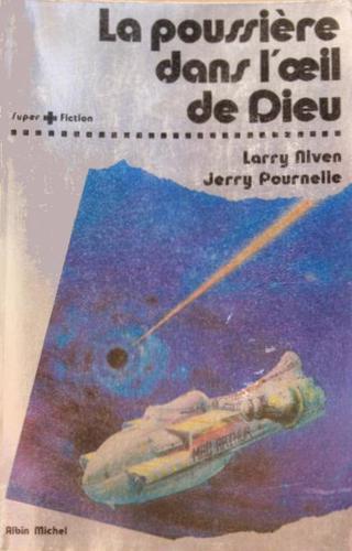 L.J. Ganser, Larry Niven, Jerry Pournelle: La Poussière dans l'œil de Dieu (Paperback, French language, 1981, Albin Michel)