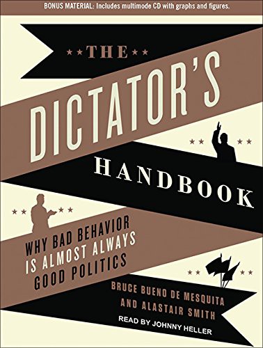 Alastair Smith, Bruce Bueno de Mesquita, Johnny Heller: The Dictator's Handbook (AudiobookFormat, 2012, Tantor Audio)