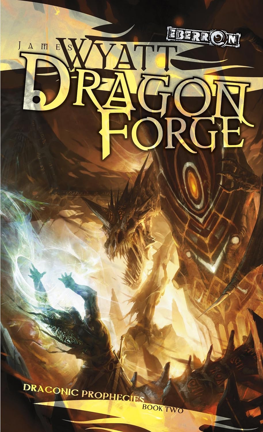 James Wyatt: Dragon Forge (Hardcover, 2008, Wizards of the Coast)