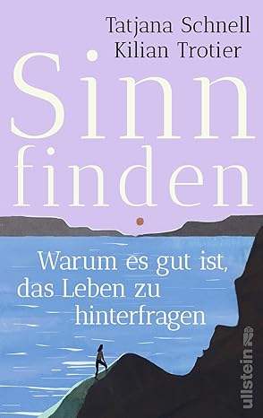 Tatjana Schnell, Kilian Trotier: Sinn finden (Hardcover, German language, 2024, Ullstein Hardcover)