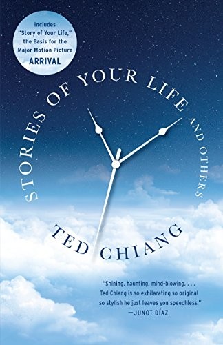 Ted Chiang: Stories of Your Life and Others (2016, Vintage Books)