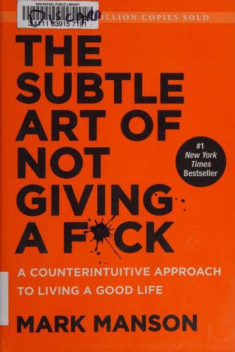 Mark Manson: The Subtle Art of Not Giving A F*ck (2016, Harper One)