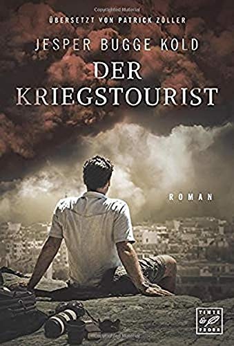 Jesper Bugge Kold, Patrick Zöller: Der Kriegstourist (Paperback, 2018, Tinte & Feder)