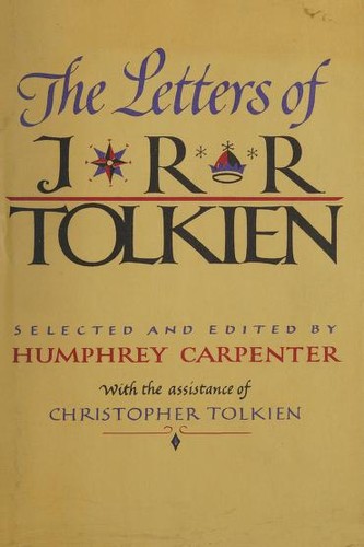 J. R. R. Tolkien, Humphrey Carpenter: The letters of J.R.R. Tolkien (1981, Houghton Mifflin Company)