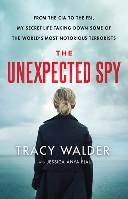 Jessica Anya Blau: The Unexpected Spy: From the CIA to the FBI, My Secret Life Taking Down Some of the World's Most Notorious Terrorists (2020, St. Martin's Press)