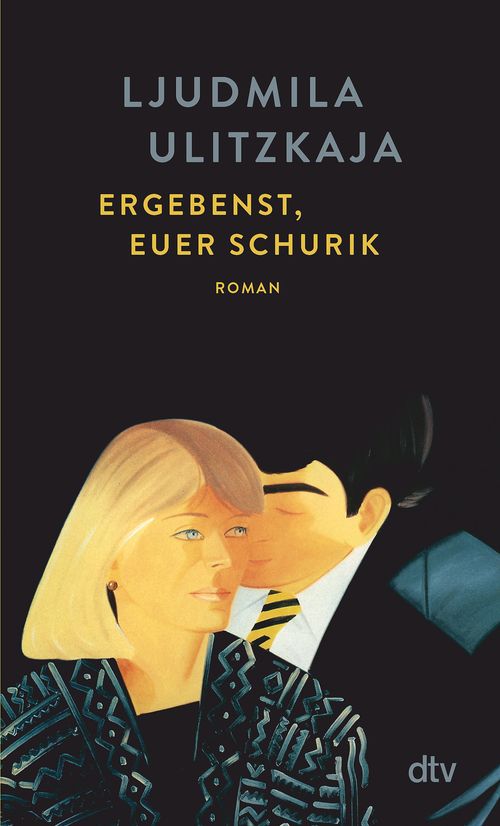 Ljudmila Ulitzkaja: Ergebenst, Euer Schurik (Paperback, 2024, dtv)