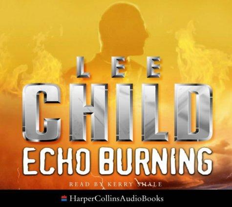 Lee Child: Echo Burning (A Jack Reacher Novel) (HarperCollins Audio)