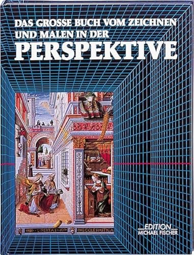 Das große Buch vom Zeichnen und Malen in der Perspektive: historische Entwicklung, orthographische Projektion, Theorie und Praxis der Parallel-, Schräg- und Luftperspektive (2006, Fischer)