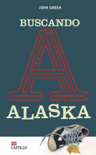 John Green, John Green - undifferentiated: Buscando a Alaska (Paperback, Spanish language, 2006, Castillo)