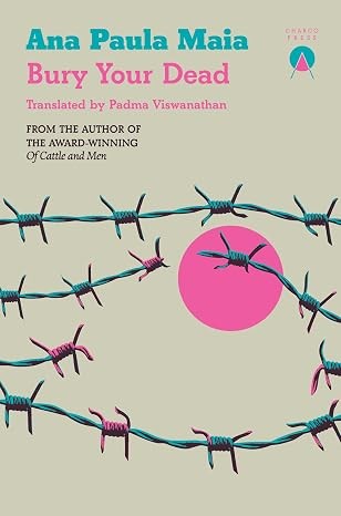Ana Paula Maia: Bury Your Dead (Charco Press)