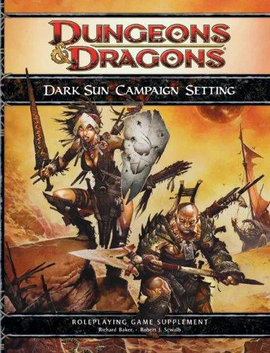 Richard Baker, Robert J. Schwalb, Rodney Thompson: Dark Sun Campaign Setting (2010)