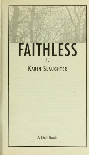 Karin Slaughter: Faithless (2006, Bantam Dell)