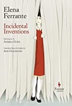 Elena Ferrante: Incidental Inventions (Hardcover, inglese language, 2019, Europa Editions)