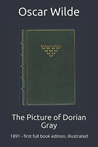 Oscar Wilde: The Picture of Dorian Gray: 1891 - first full book edition, illustrated (2018)