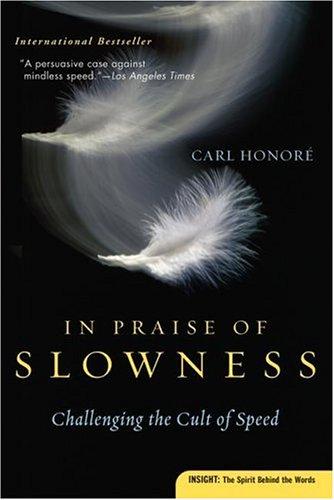 Carl Honoré, Carl Honore: In praise of slowness (Paperback, 2005, HarperSanFrancisco)