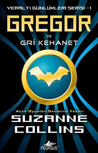 Suzanne Collins: Gregor ve Gri Kehanet - Yeralti Gunlukleri Serisi 1.Kitap (Paperback, 2010, Pegasus)