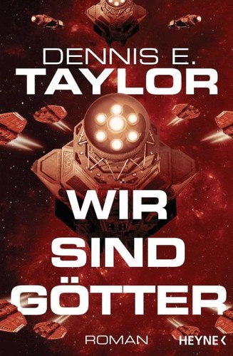 Dennis E. Taylor: Wir sind Götter (EBook, German language, 2018, Penguin Random House)
