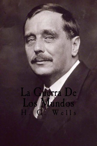 H. G. Wells: La Guerra De Los Mundos (Paperback, 2016, Createspace Independent Publishing Platform, CreateSpace Independent Publishing Platform)