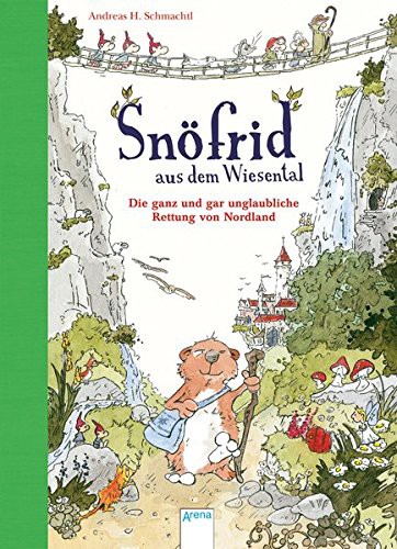 Andreas H. Schmachtl: Snöfrid aus dem Wiesental 01. Die ganz und gar unglaubliche Rettung von Nordland (Hardcover, Arena Verlag GmbH)