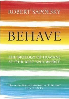 Robert M. Sapolsky: Behave (2017, Penguin Random House)