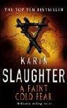 Karin Slaughter: A Faint Cold Fear (Paperback, Arrow Books Ltd, Arrow)