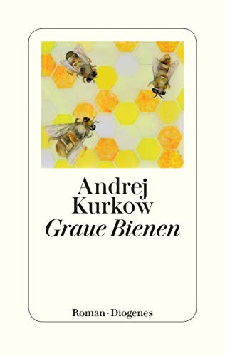 Andrej Kurkow: Graue Bienen (Hardcover, 2019, Diogenes Verlag AG)
