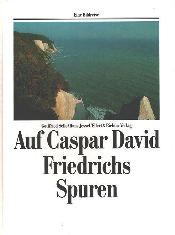 Gottfried Sello: Auf Caspar David Friedrichs Spuren (German language, 1992, Ellert & Richter)