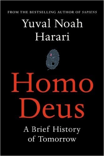 Yuval Noah Harari: Homo Deus: A Brief History of Tomorrow (2015, Harvill Secker)