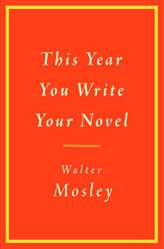 Walter Mosley: This Year You Write Your Novel (Hardcover, Little, Brown and Company)