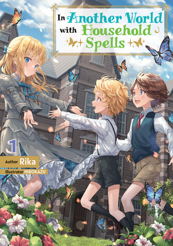 Rika: In Another World with Household Spells: Volume 1 (EBook, 2025, J-Novel Heart)