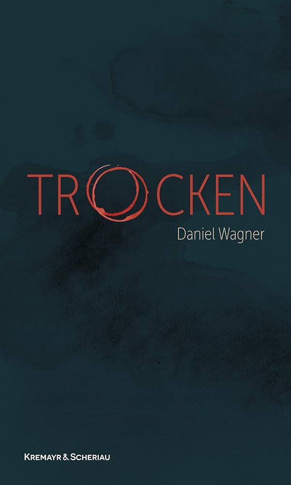 Daniel Wagner: Trocken (Hardcover, Deutsch language, 2025, Kremayr & Scheriau)