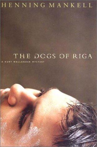 Henning Mankell: Dogs of Riga (2003, New Press, Distributed by W.W. Norton)