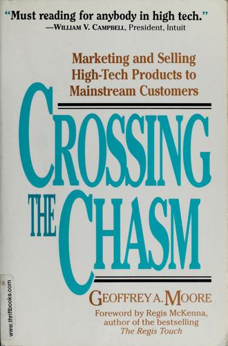 Geoffrey A. Moore: Crossing the chasm (1999, HarperBusiness)