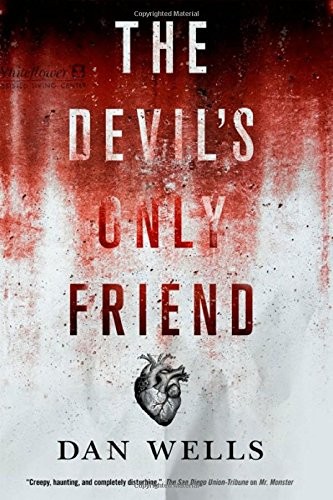 Dan Wells: The Devil's Only Friend (Hardcover, Tor Books)