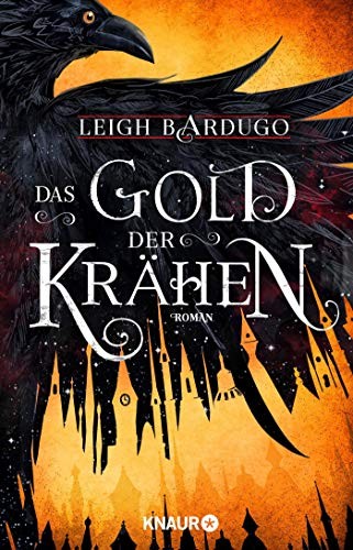 Leigh Bardugo: Das Gold der Krähen (Paperback, 2018, Knaur HC)