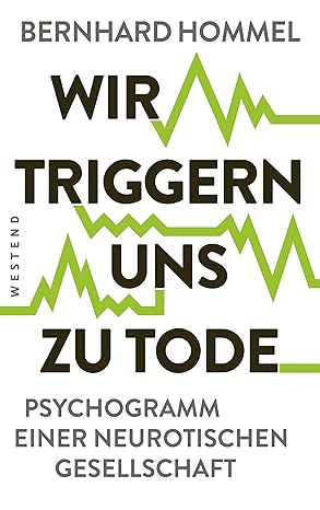 Bernhard Hommel: Wir triggern uns zu Tode (Paperback, German language, 2024, Westend)